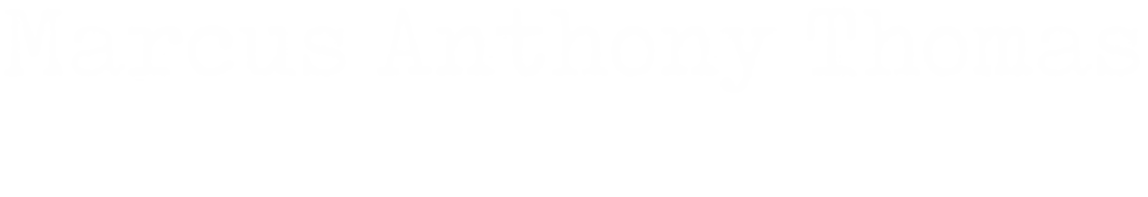 Marcus Anthony Thomas – Writer/Director